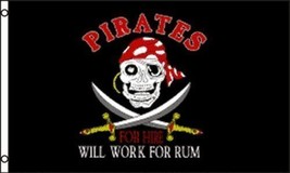 PIRATE FOR HIRE WILL WORK FOR RUM 3&#39; x 5&#39; Polyester Banner Flag - $7.99