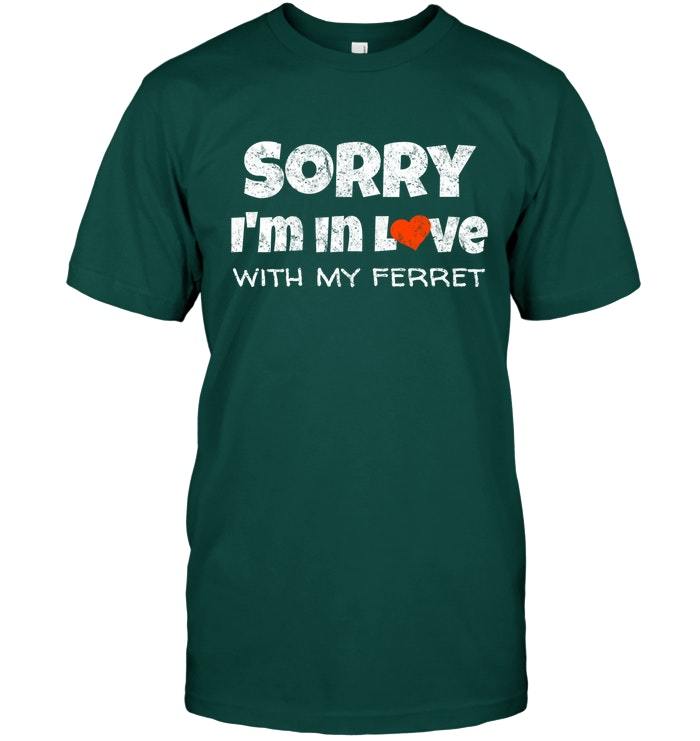 Sorry Im In Love Ferret Funny Valentines Day Shirt - T-Shirts
