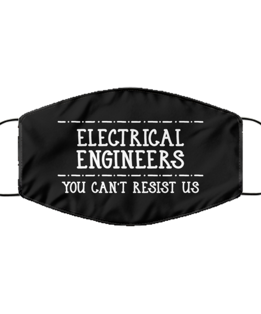 Funny Electrical Engineer Black Face Mask, Electrical Engineers: You Can't