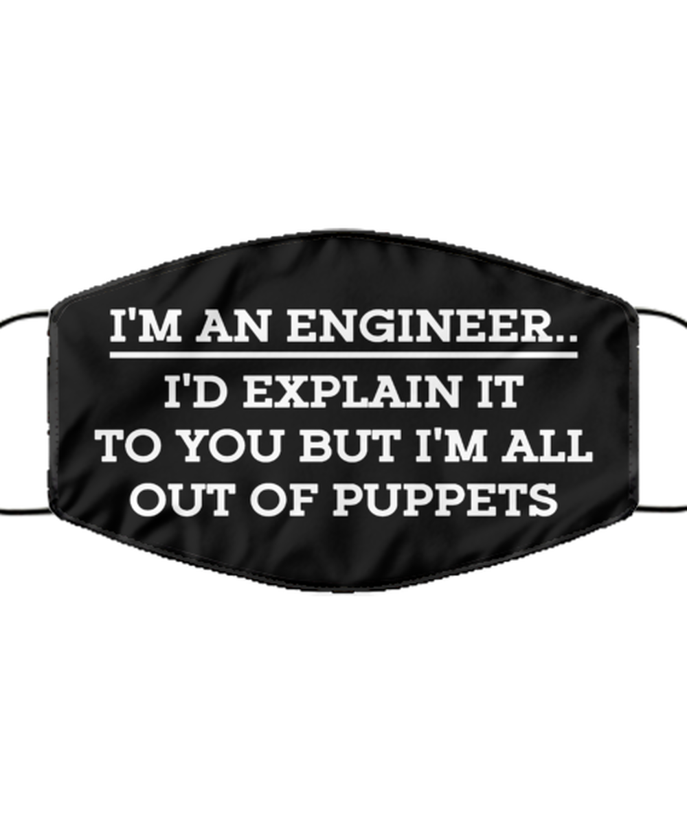 Funny Engineer Black Face Mask, But I'm All Out Of Puppets, Sarcasm Reusable