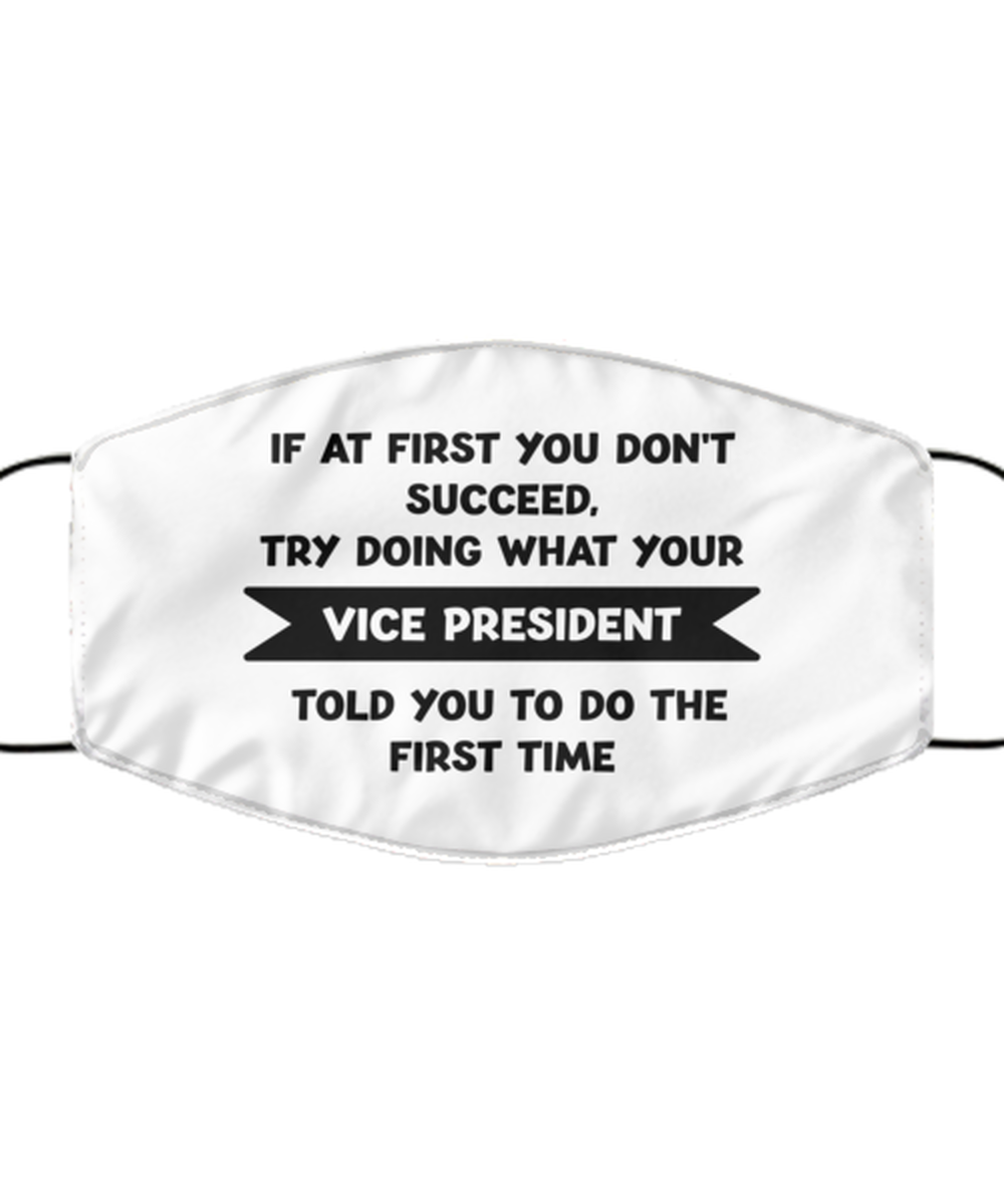 Funny Vice President Face Mask, If At First You Don't Succeed,, Sarcasm