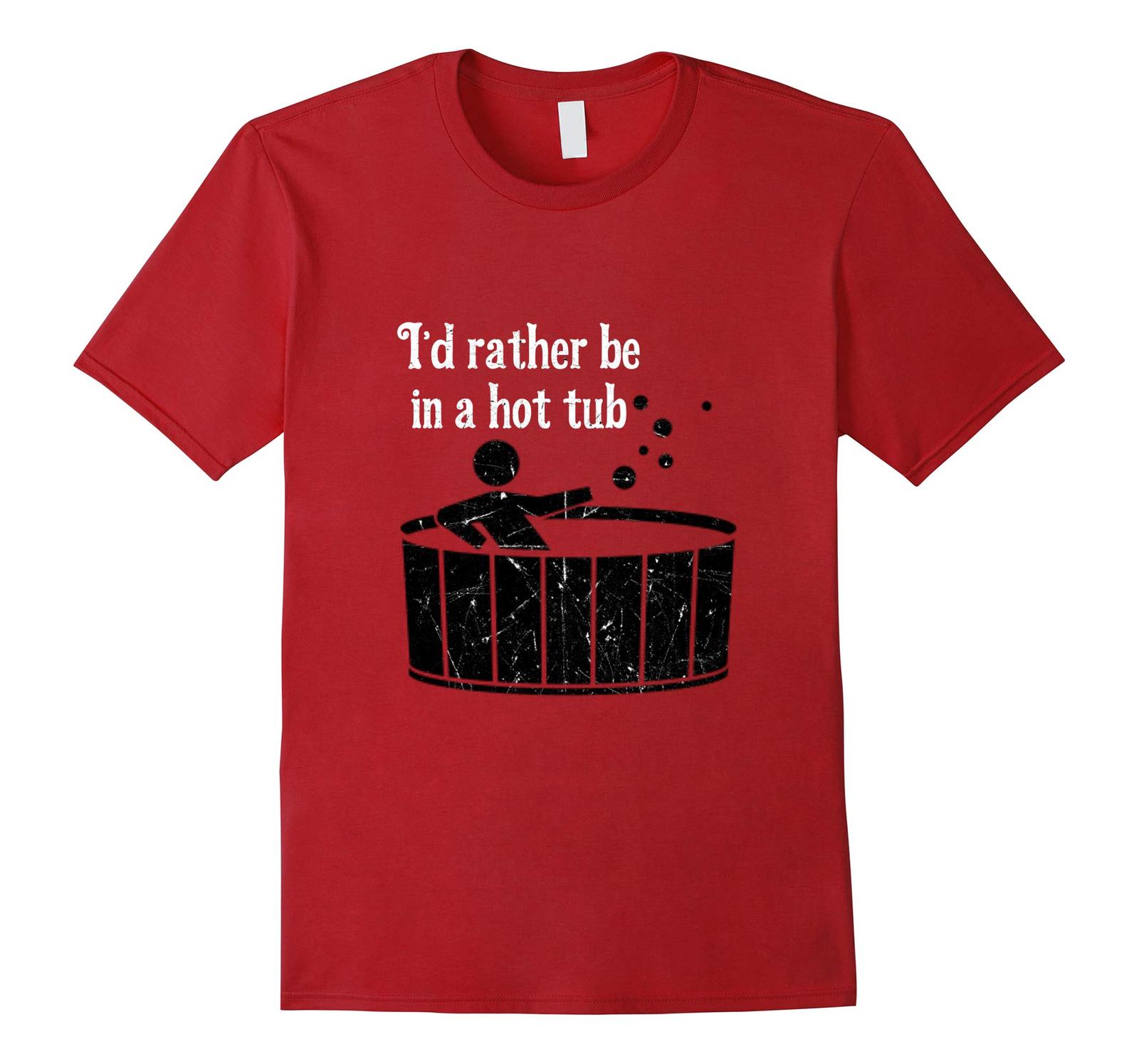 New Shirts - I'd Rather Be In A Hot Tub T-Shirt Men - T-Shirts