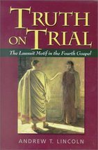Truth on Trial: The Lawsuit Motif in the Fourth Gospel Lincoln, Andrew T. - $69.99