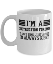 Construction foreman Mug, I&#39;m A Construction foreman To Save Time Just A... - $14.95