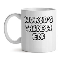 World Tallest Elf Christams Gift Funny Quote - Mad Over Mugs - Inspirational Uni - $17.59