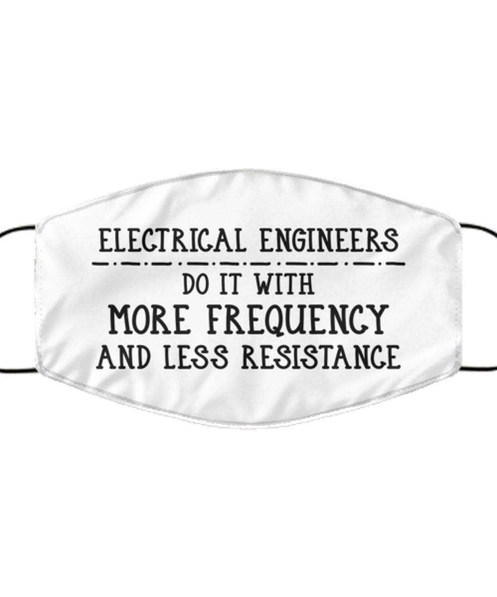 Funny Electrical Engineer Face Mask, Do It With More Frequency, Reusable
