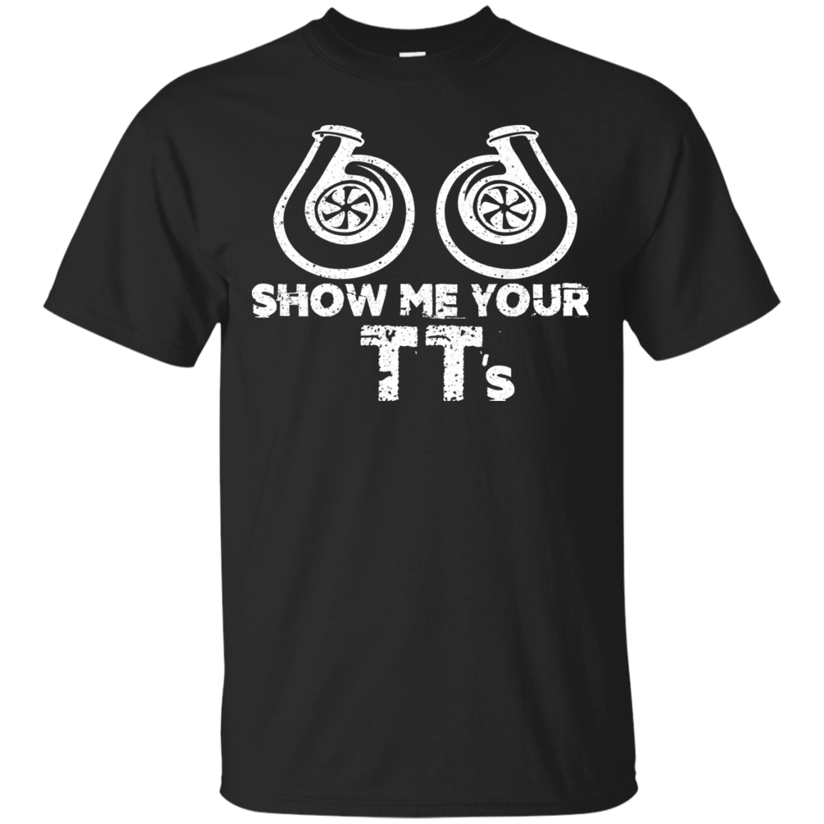 Show me your TT's Funny T-Shirt Twin Turbo Boost T-Shirt - Unisex Adult ...