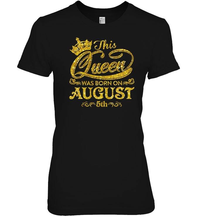 queens are born in august t shirt