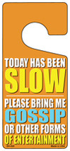 Today Has Been Slow Novelty Metal Door Hanger - $18.95