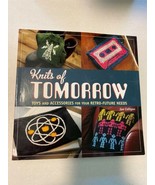Knits of Tomorrow: Toys and Accessories for Your Retro-Future by Sue Cul... - $14.84