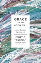 Grace for the Good Girl: Letting Go of the Try-Hard Life [Paperback] Fre... - $4.70