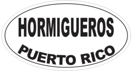 Hormigueros Puerto Rico Oval Bumper Sticker or Helmet Sticker D4144 - $1.39+
