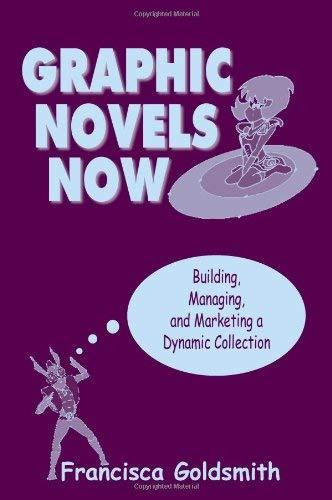 Primary image for Graphic Novels Now: Building, Managing, and Marketing a Dynamic Collection [Pape