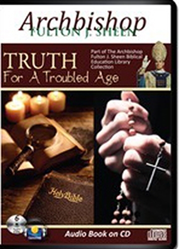 Truth for a troubled age by archbishop fulton j sheen