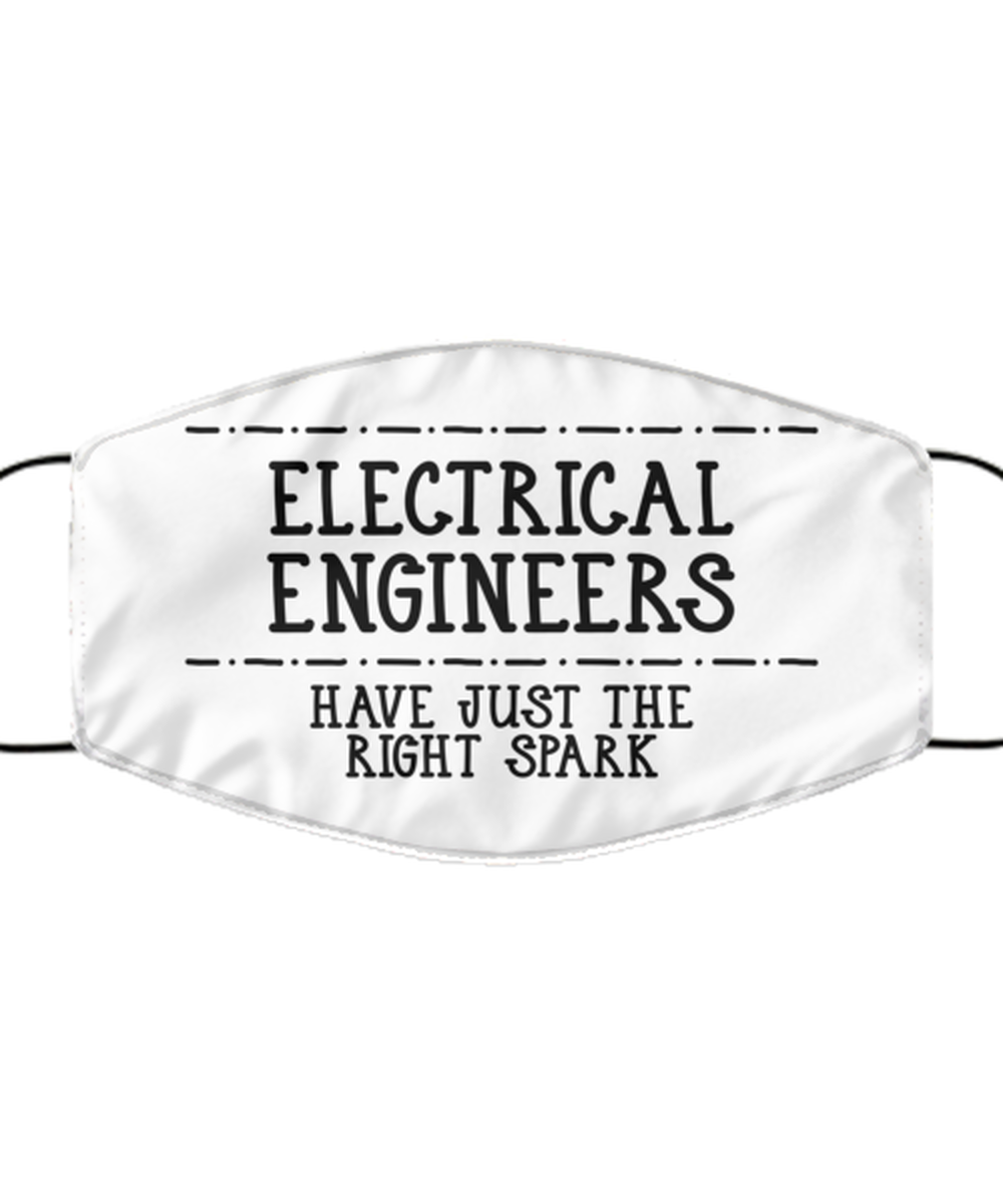 Funny Electrical Engineer Face Mask, Have Just The Right Spark, Reusable