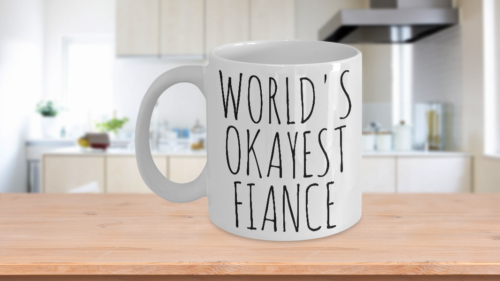 Worlds Okayest Fiance Funny Mug Birthday Gag Gift Boyfriend Coffee Cup Ceramic - $13.92 - $15.78