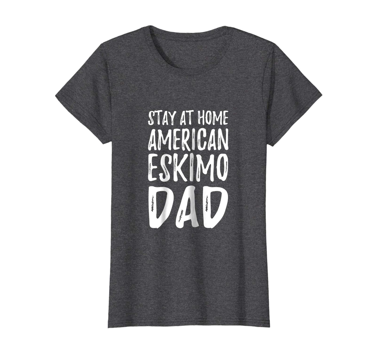 Dog Fashion - American Eskimo Dog Lover Dad Shirt for Stay At Home Dog Dad Wowen