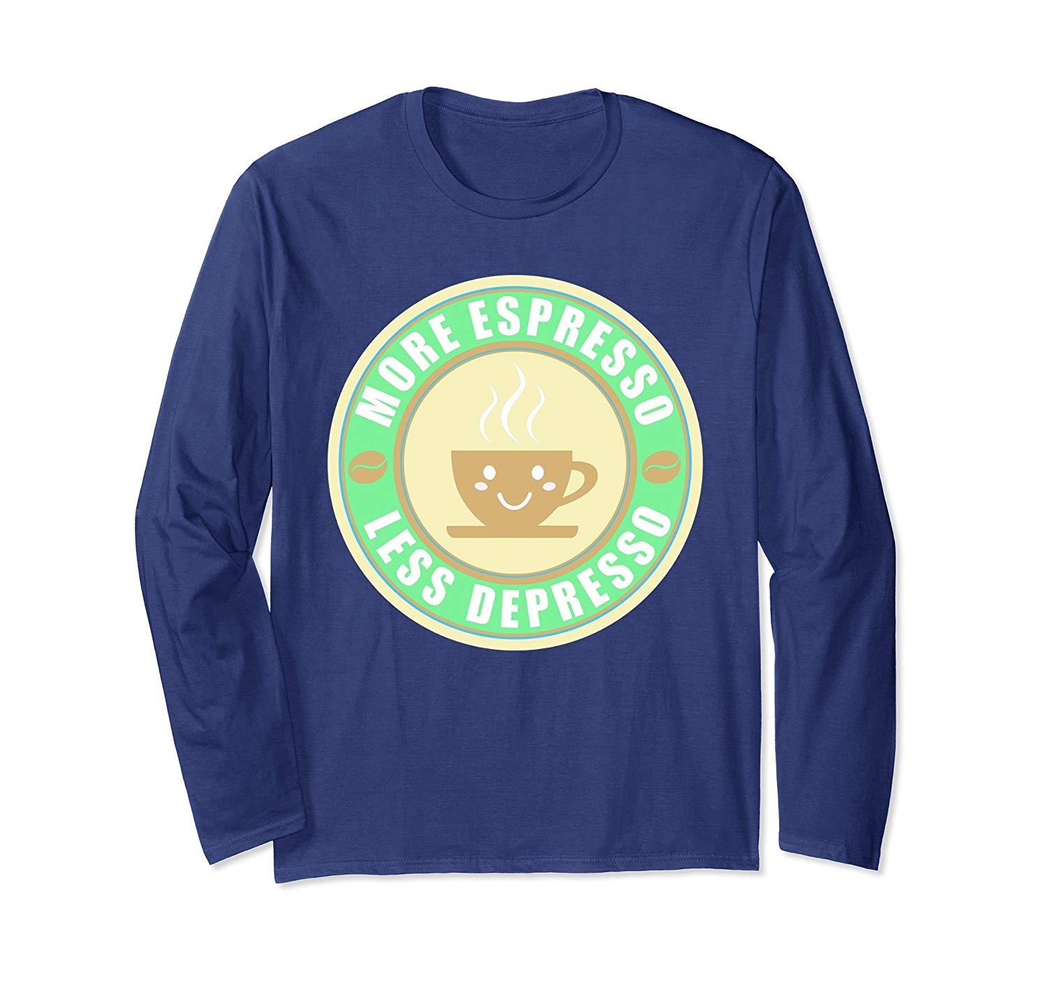 New Shirts - More Espresso Less Depresso shirt - FUNNY Coffee t-shirt ...