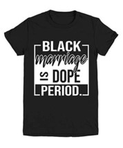 Black Marriage is Dope, BLM Shirt, Black Lives Matter, Black History Shi... - $19.75