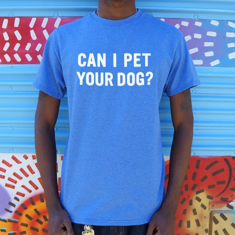 Can I Pet Your Dog Men's T-Shirt - T-Shirts, Tank Tops