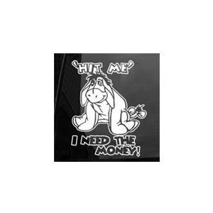 Disney Eeyore Pooh I Need Money! Car Window Vinyl Decal Sticker 7 INCH
