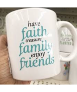 Have Faith, Treasure Family, Enjoy Friends Inspirational Coffee Tea Mug - $8.86
