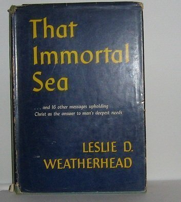 Primary image for That Immortal Sea by Weatherhead, Leslie Dixon 1953