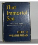 That Immortal Sea by Weatherhead, Leslie Dixon 1953 - $16.99