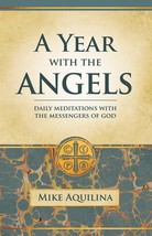 A Year with the Angels: Daily Meditations with the Messengers of God Paperbound
