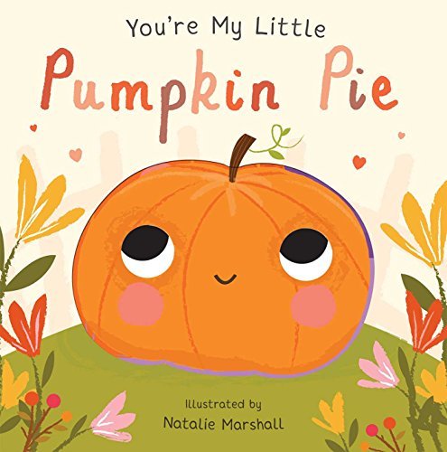 Primary image for You're My Little Pumpkin Pie [Board book] Marshall, Natalie
