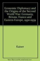 Economic Diplomacy and the Origins of the Second World War: Germany, Bri... - $74.25