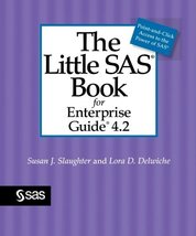 The Little SAS Book for Enterprise Guide 4.2 Slaughter, Susan J. and Del... - $108.59