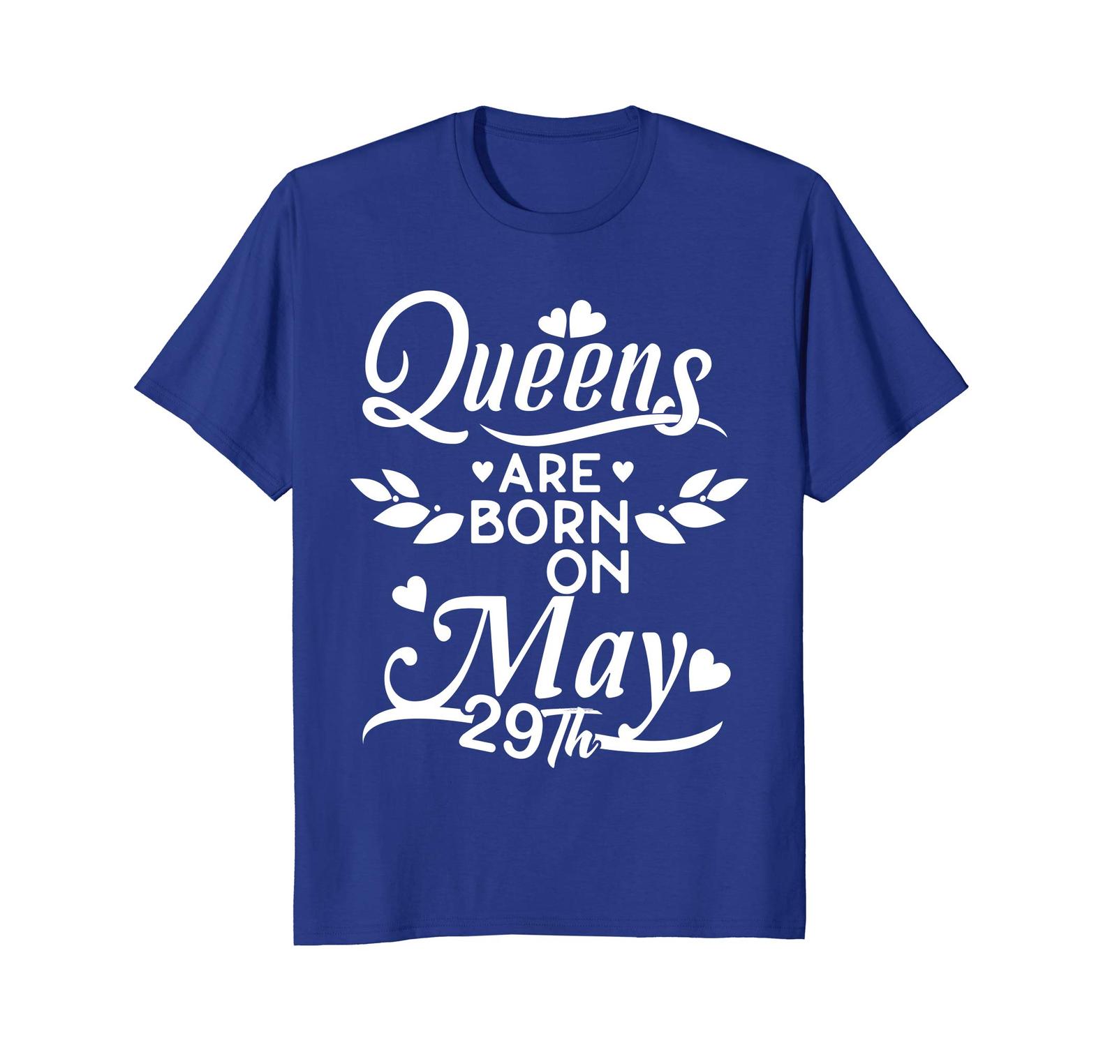 Funny TeeQueens Are Born On May 29th Funny Birthday Premium T-Shirt Men ...