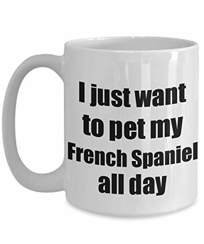 French Spaniel Mug Dog Lover Mom Dad Funny Gift Idea for Novelty Gag Coffee Tea