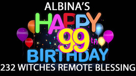 JULY 10-12TH FRI-SUN ALBINA'S 99TH BDAY CELEBRATION REMOTE 232 WITCHES MAGICK  - $222.77