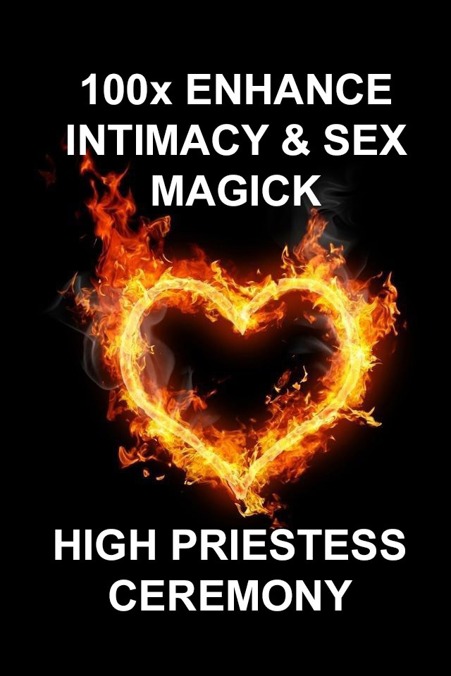 100X CAST BY 99 YR OLD TURN UP THE FIRE EMPOWER INTIMACY SEX MAGICK ALBINA