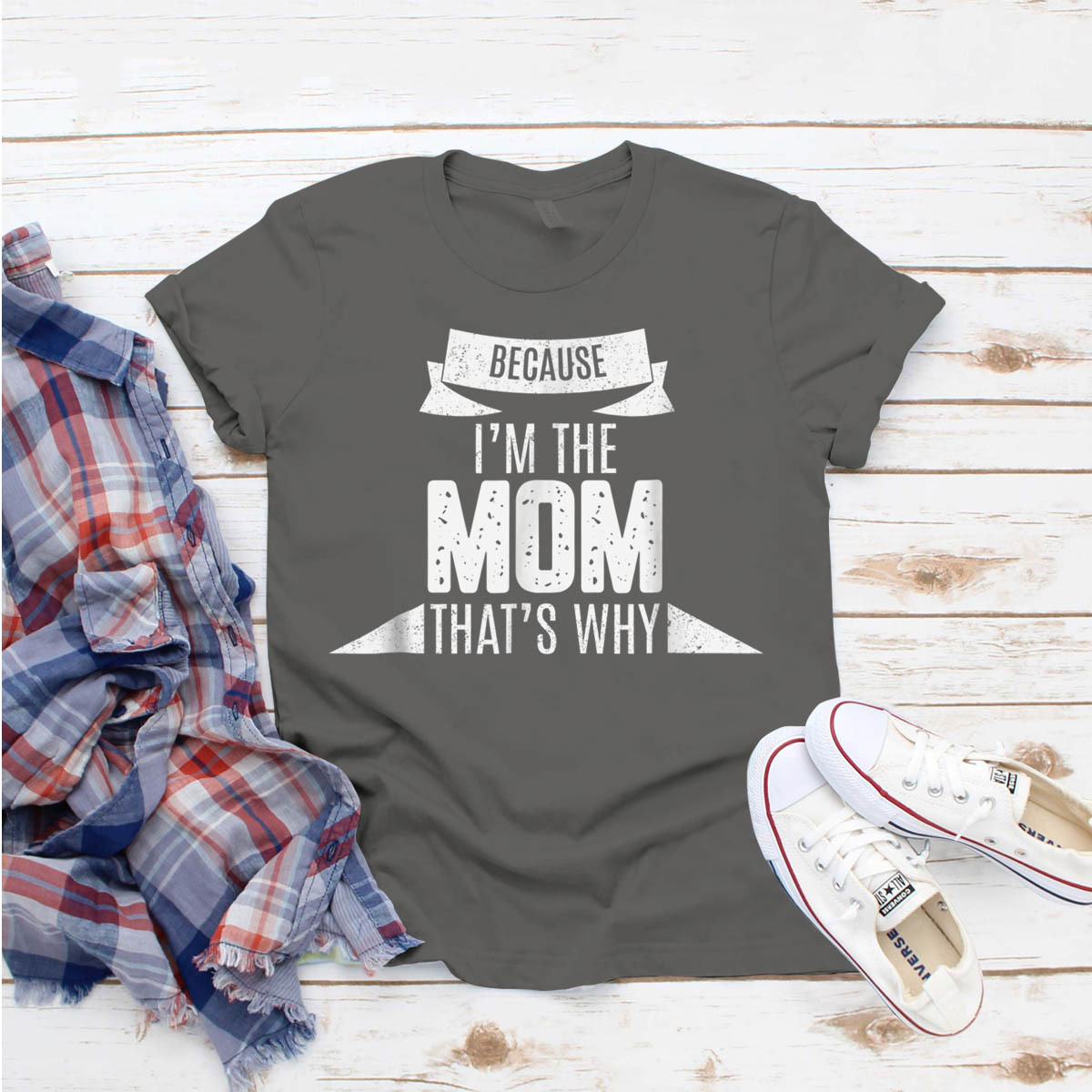 Because I'M The Mom That'S Why Parent T-Shirt Ideas Birthday Gift ...