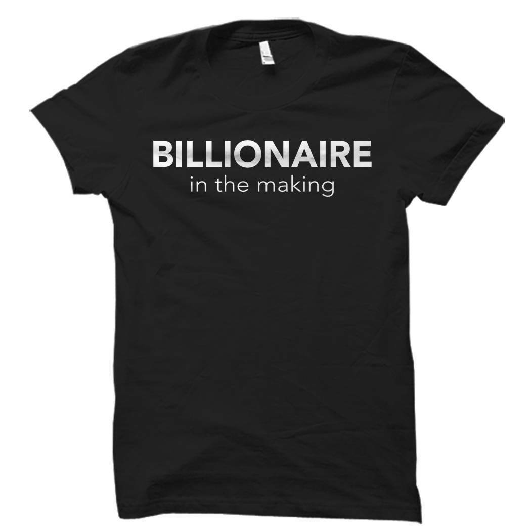 Billionaire Shirt, Billionaire Gift, Entrepreneur Shirt, Entrep TShirts