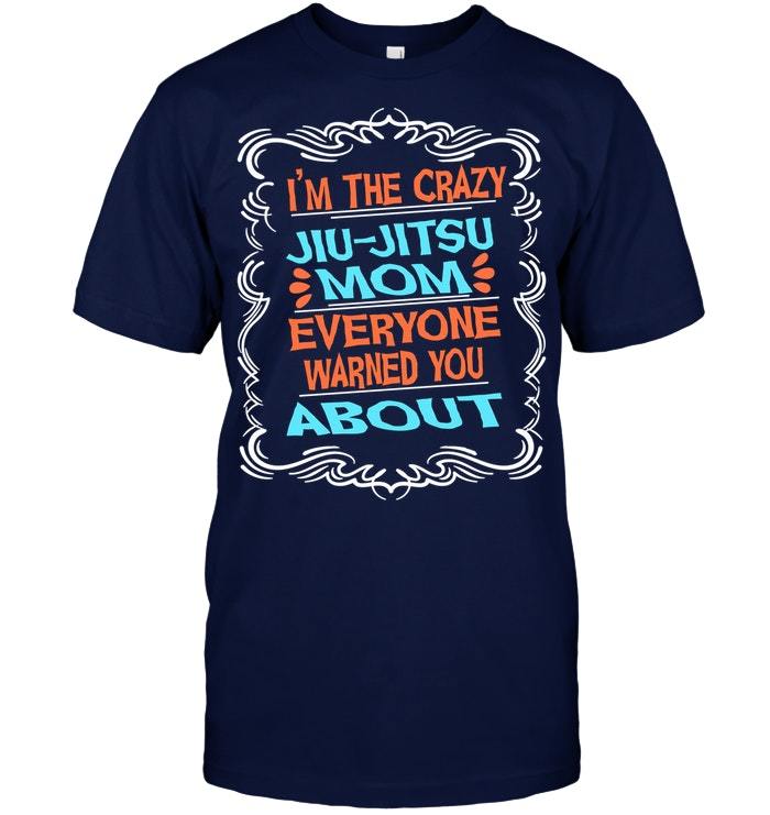 Funny crazy Brazilian Jiu Jitsu mom martial arts t shirt
