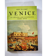 How to Visit Venice: An Artistic and Illustrated Guidebook (Milan, 1958) - $5.69