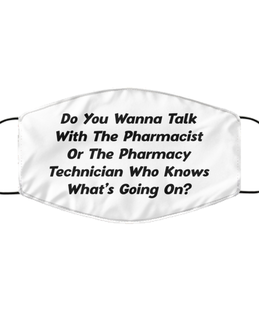 Funny Pharmacy Technician Face Mask, Do You Wanna Talk With The Pharmacist,
