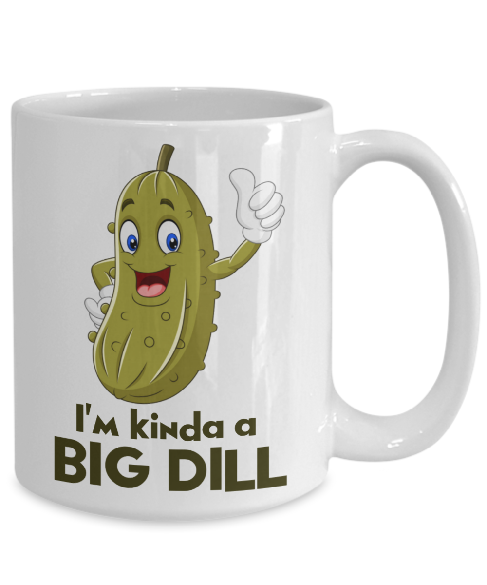 im kinda a big dill mug