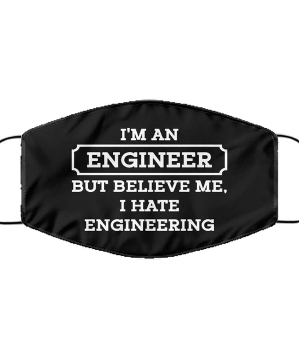 Funny Engineer Black Face Mask, I Hate Engineering, Sarcasm Reusable Gifts for