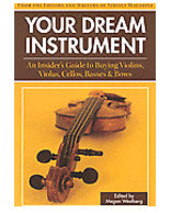 Your Dream Instrument - An Insider&#39;s Guide to Buying Violins, Violas, Ce... - $19.99