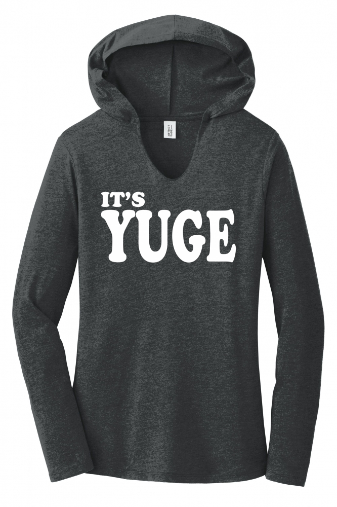Image of It's Yuge Funny Trump Tee Political Party Sex Tee Ladies Hoodie Tee