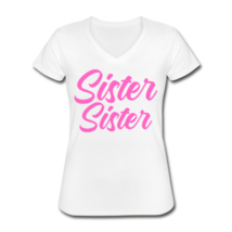 Sister Sister Women&#39;s V-Neck T-Shirt - $16.99