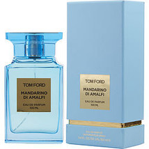 TOM FORD MANDARINO DI AMALFI by Tom Ford   EAU DE PARFUM SPRAY 3.4 OZ - $594.90