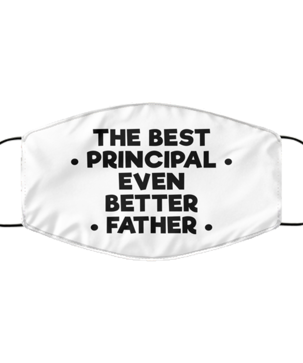 Funny Principal Face Mask, The Best Principal Even Better Father, Reusable