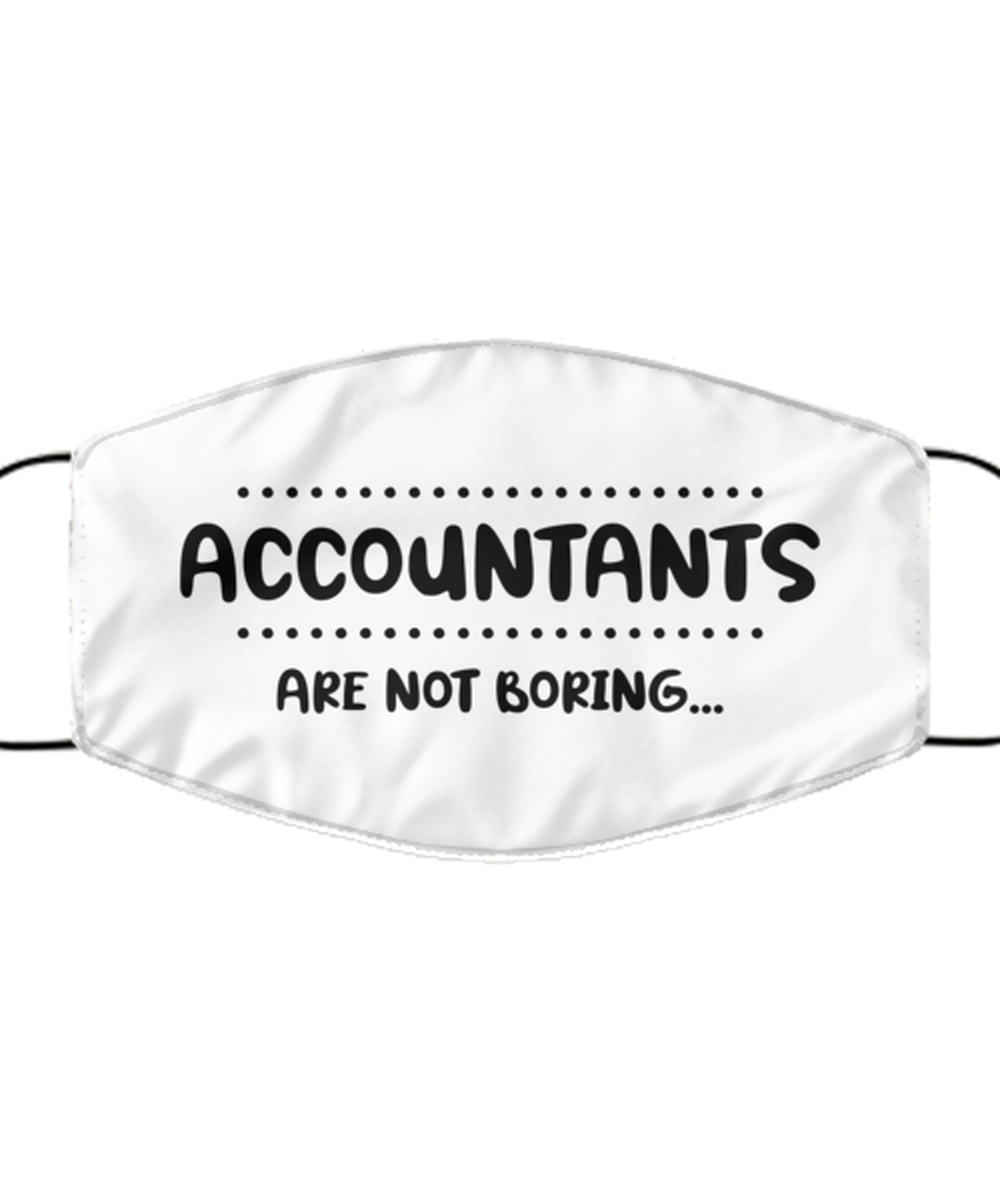 Funny Accountant Face Mask, Accountants are not boring..., Sarcasm Gifts For