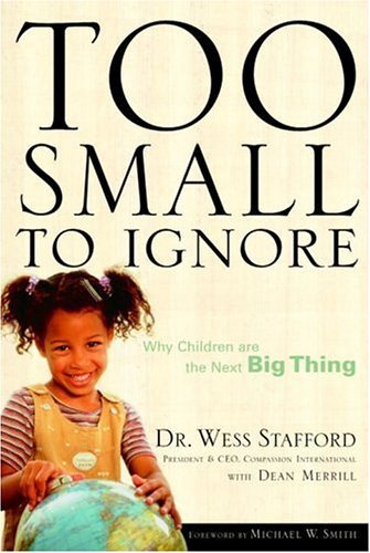 Primary image for Too Small to Ignore: Why Children Are the Next Big Thing Stafford, Wess and Merr